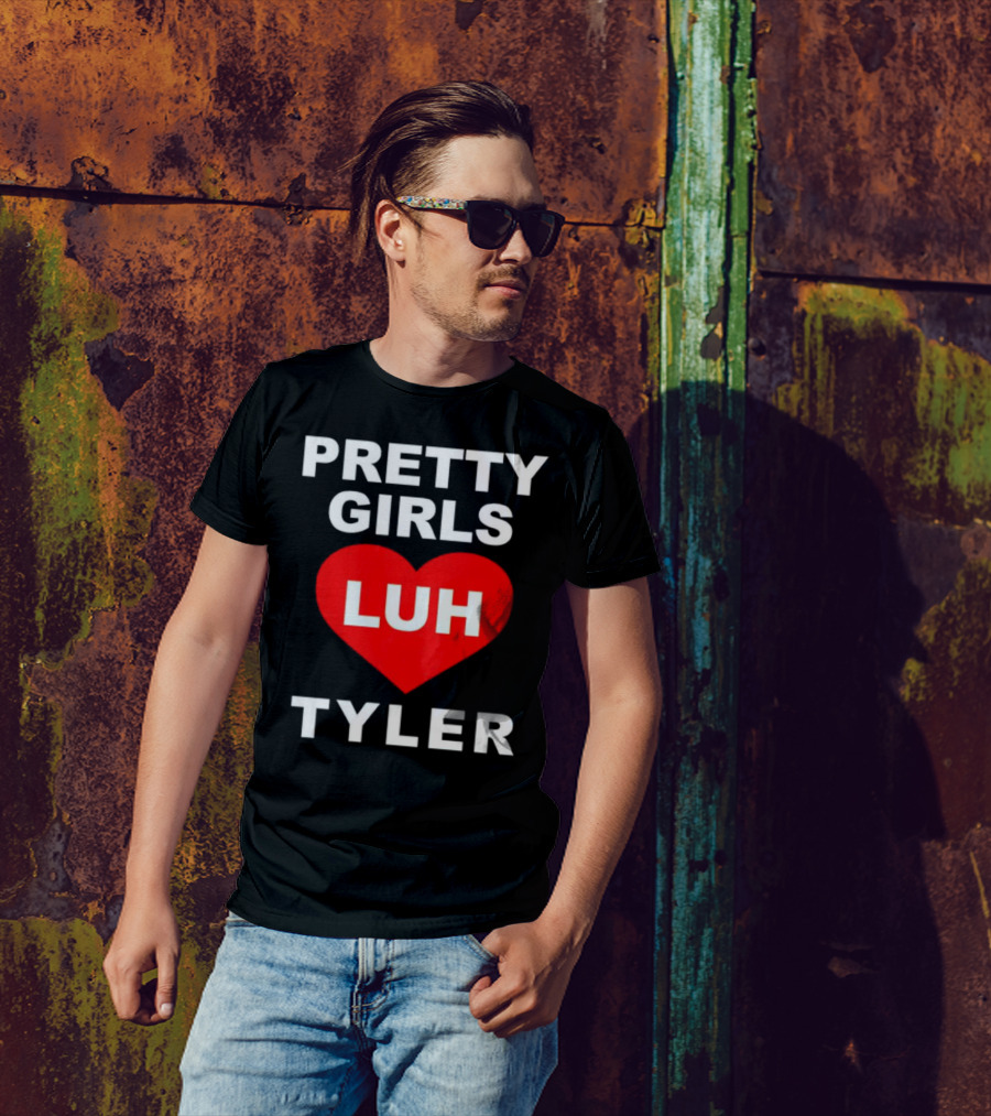 Pretty Girls Heart Luh Tyler T-Shirt