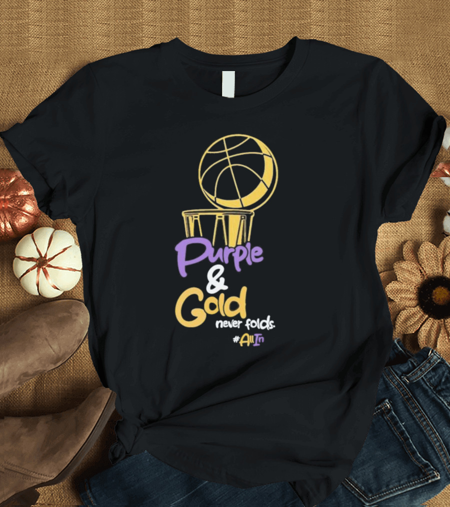Purple And Gold Never Folds Basketball #AllIn T-Shirt