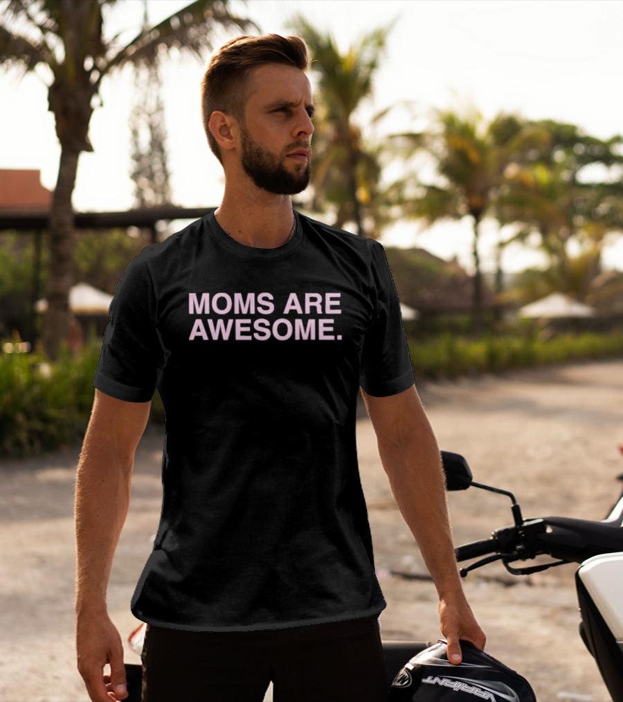 Moms Are Awesome T-Shirt