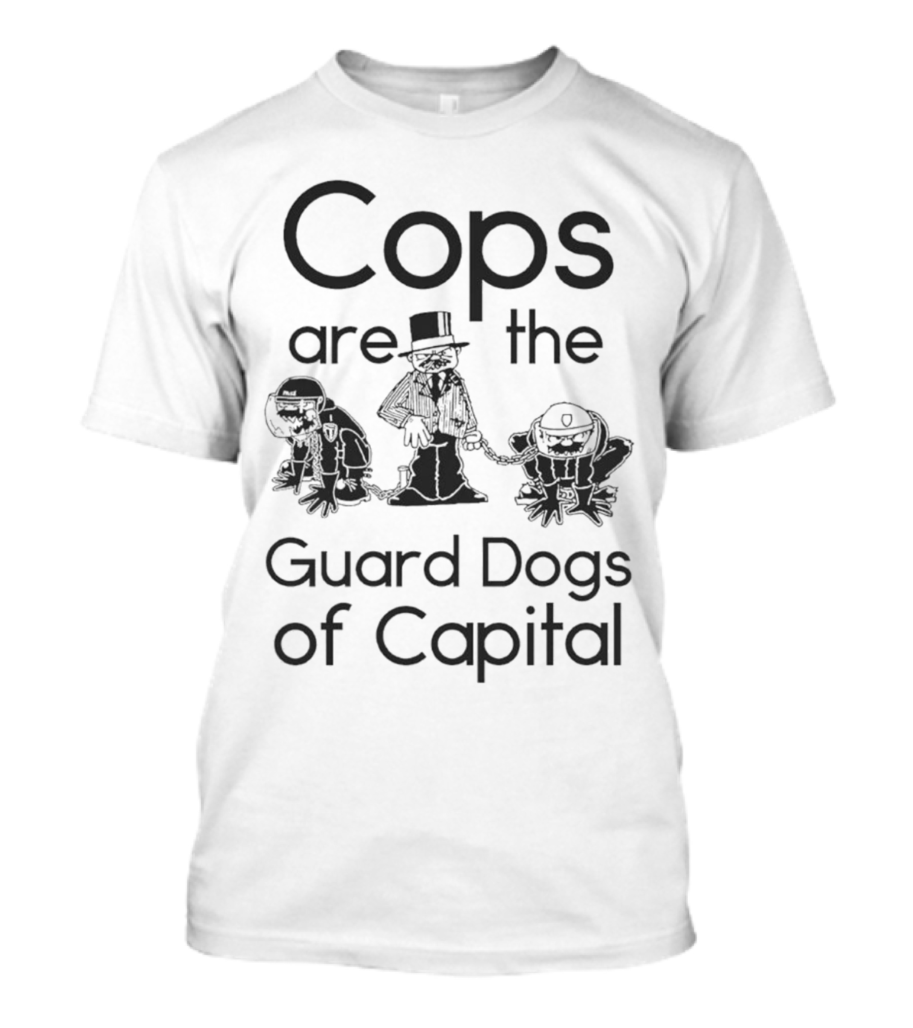 Cops Are The Guard Dogs Of Capital Monopoly Man Policemen T-Shirt
