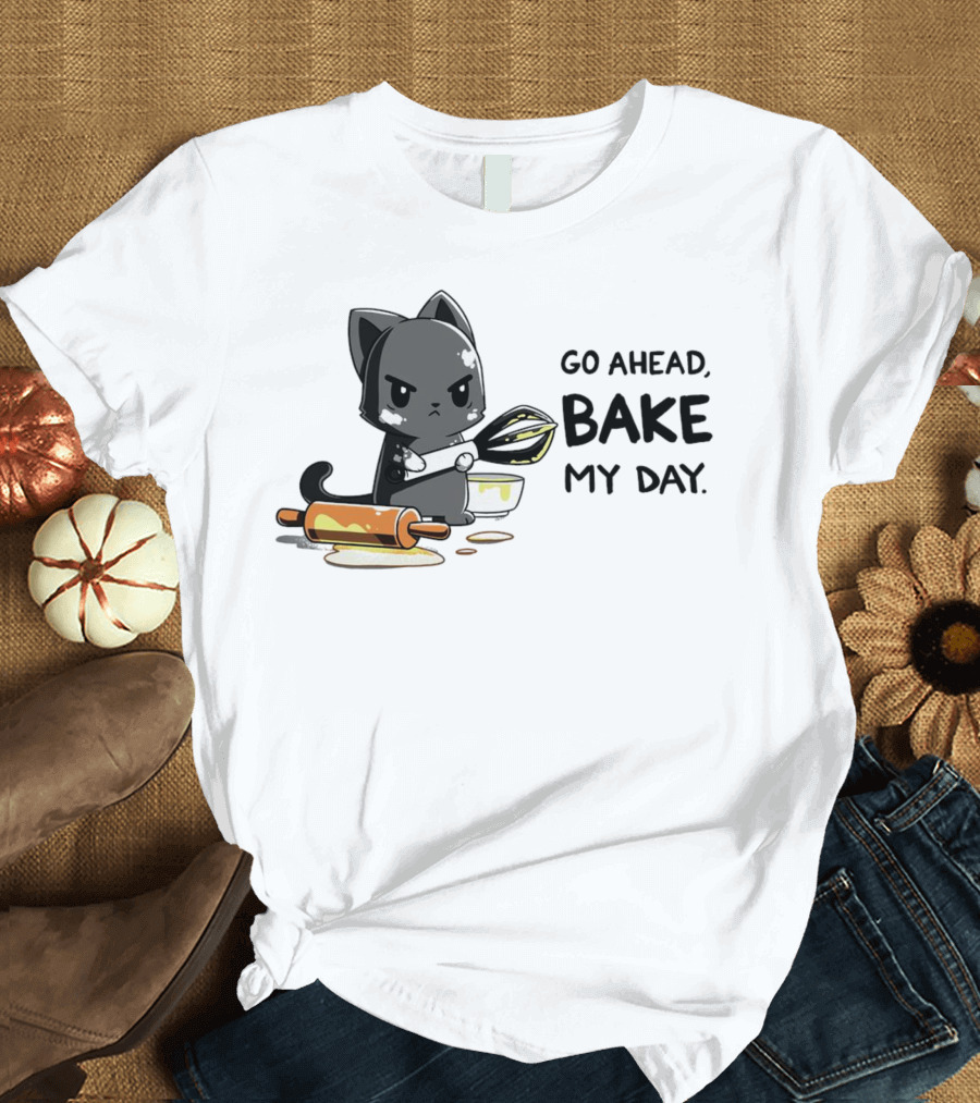 Go Ahead Bake My Day Cat Rolling Pin Whisk Baking T-Shirt
