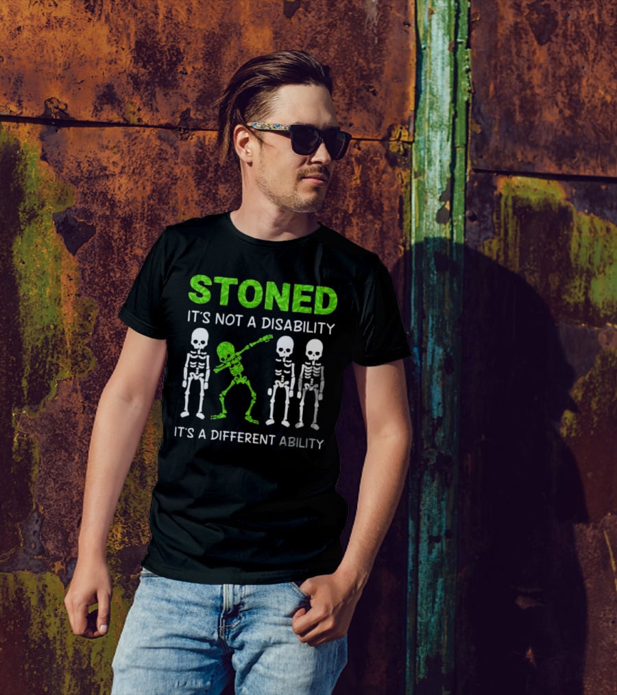 STONED It's Not A Disability It's A Different Ability Weed Skeleton T-Shirt