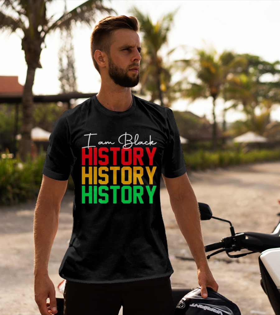 I Am Black History Black History Month History History History T-Shirt