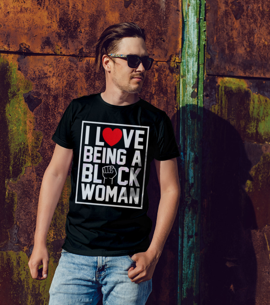 I Love Heart Being A Black Woman With Raised Fist T-Shirt