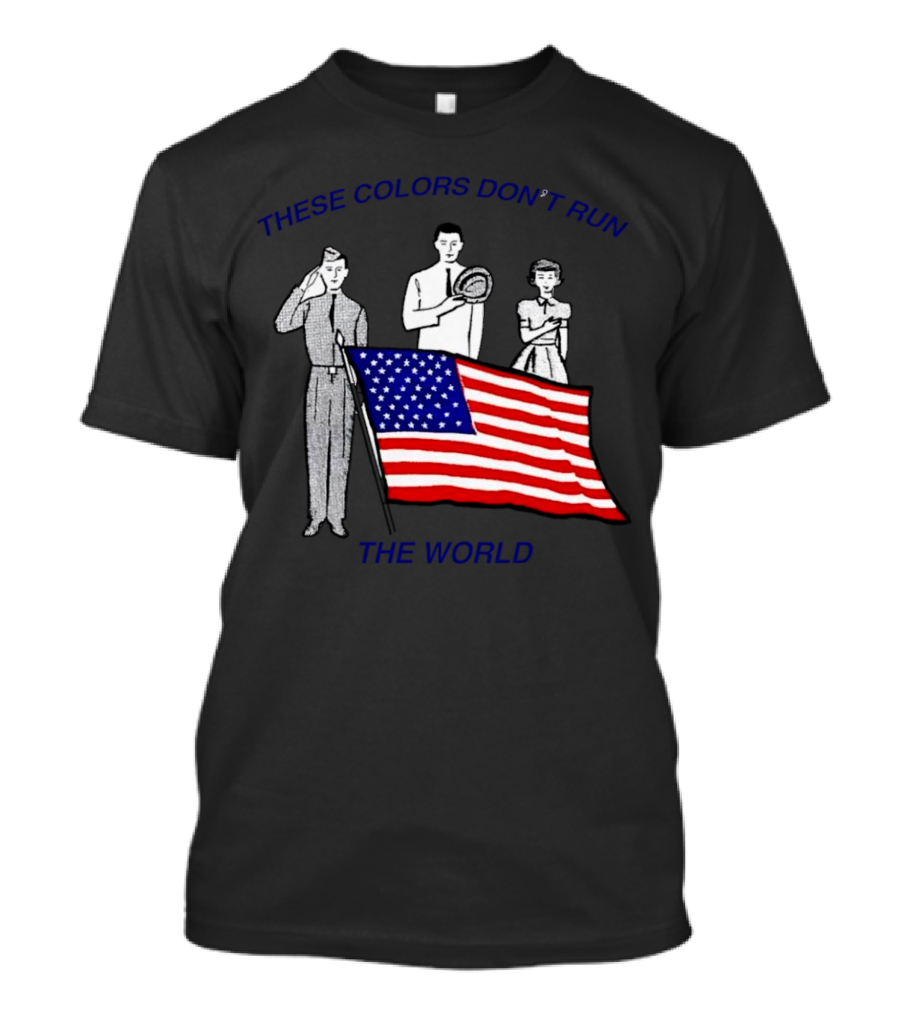 THESE COLORS DON’T RUN THE WORLD USA FLAG T-Shirt