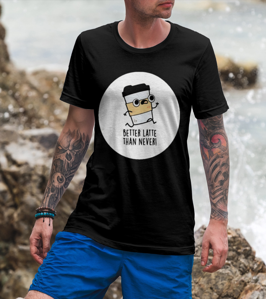 Better Latte Than Never Coffee Cup Character Running T-Shirt