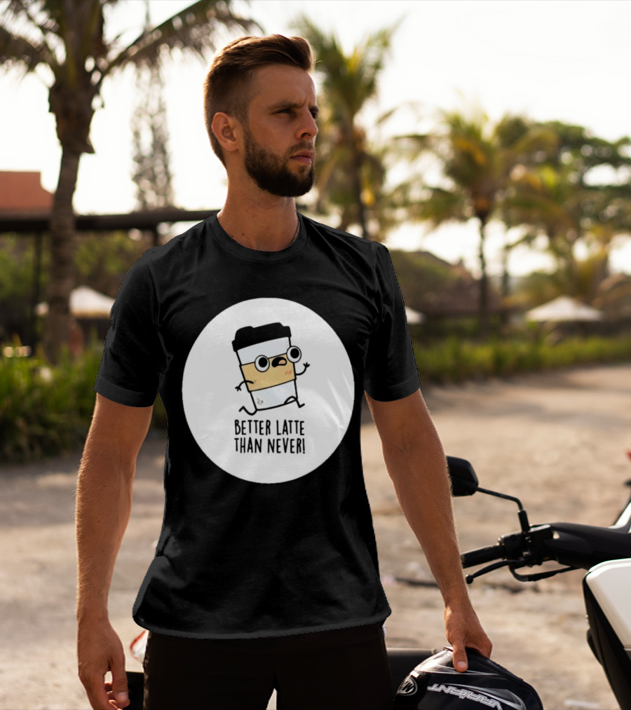 Better Latte Than Never Coffee Cup Character Running T-Shirt