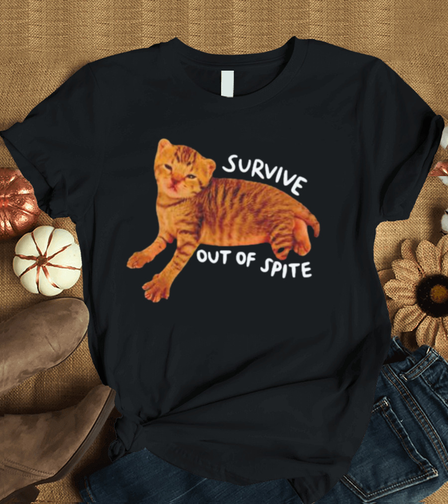 Survive Out Of Spite Cat T-Shirt