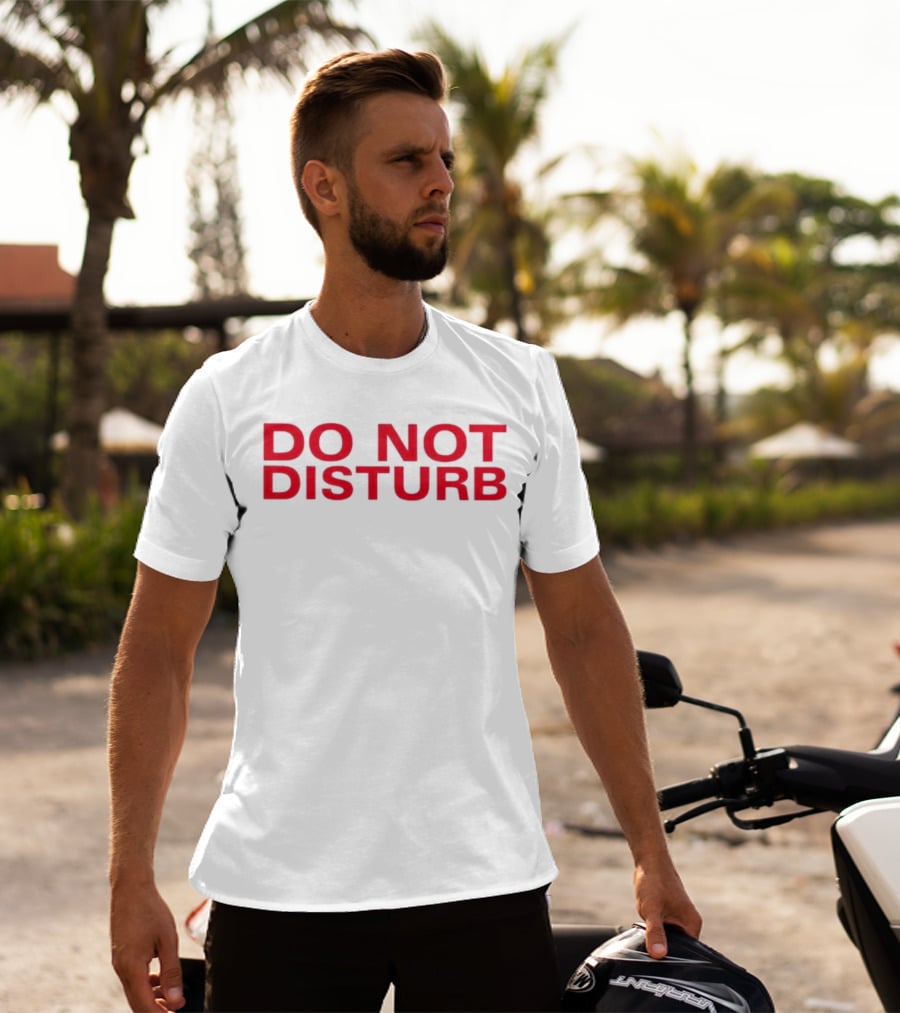 DO NOT DISTURB T-Shirt