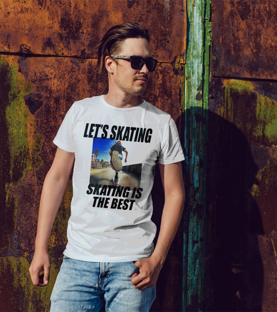 LET’S SKATING SKATING IS THE BEST T-Shirt