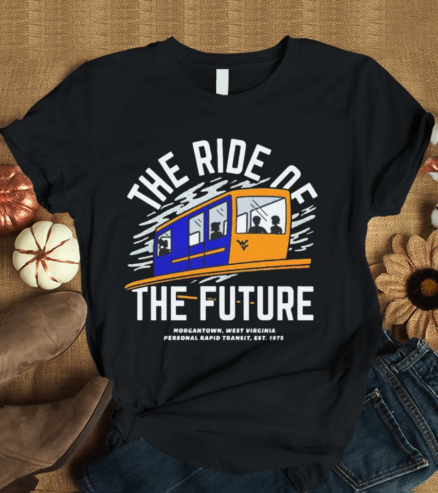 The Ride Of The Future Morgantown West Virginia Personal Rapid Transit Est. 1975 T-Shirt