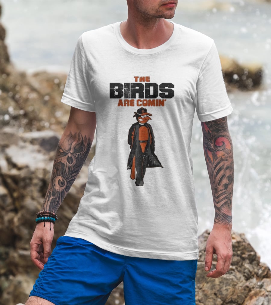 The Birds Are Comin Baltimore Orioles T-Shirt