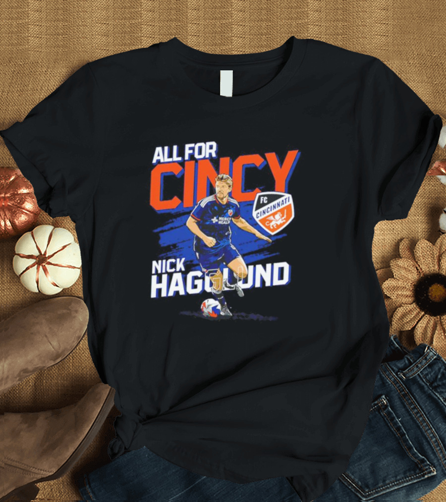 All For Cincy Nick Hagglund FC Cincinnati T-Shirt