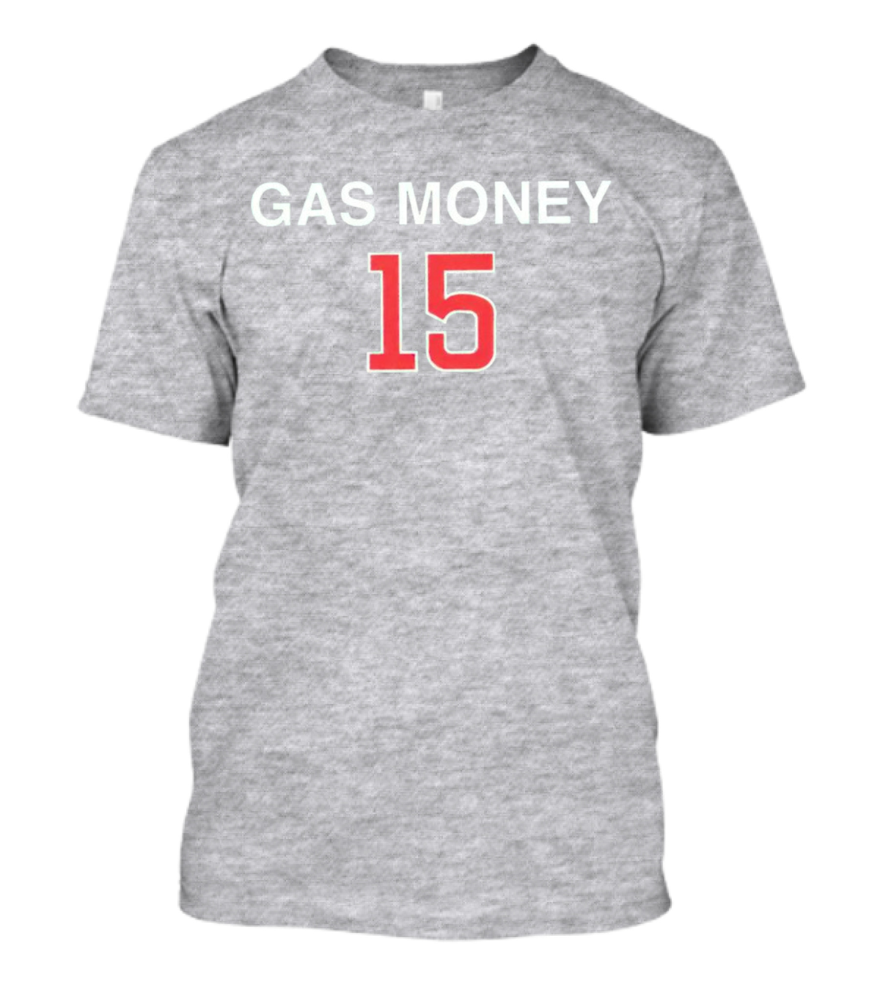 Gas Money 15 T-Shirt