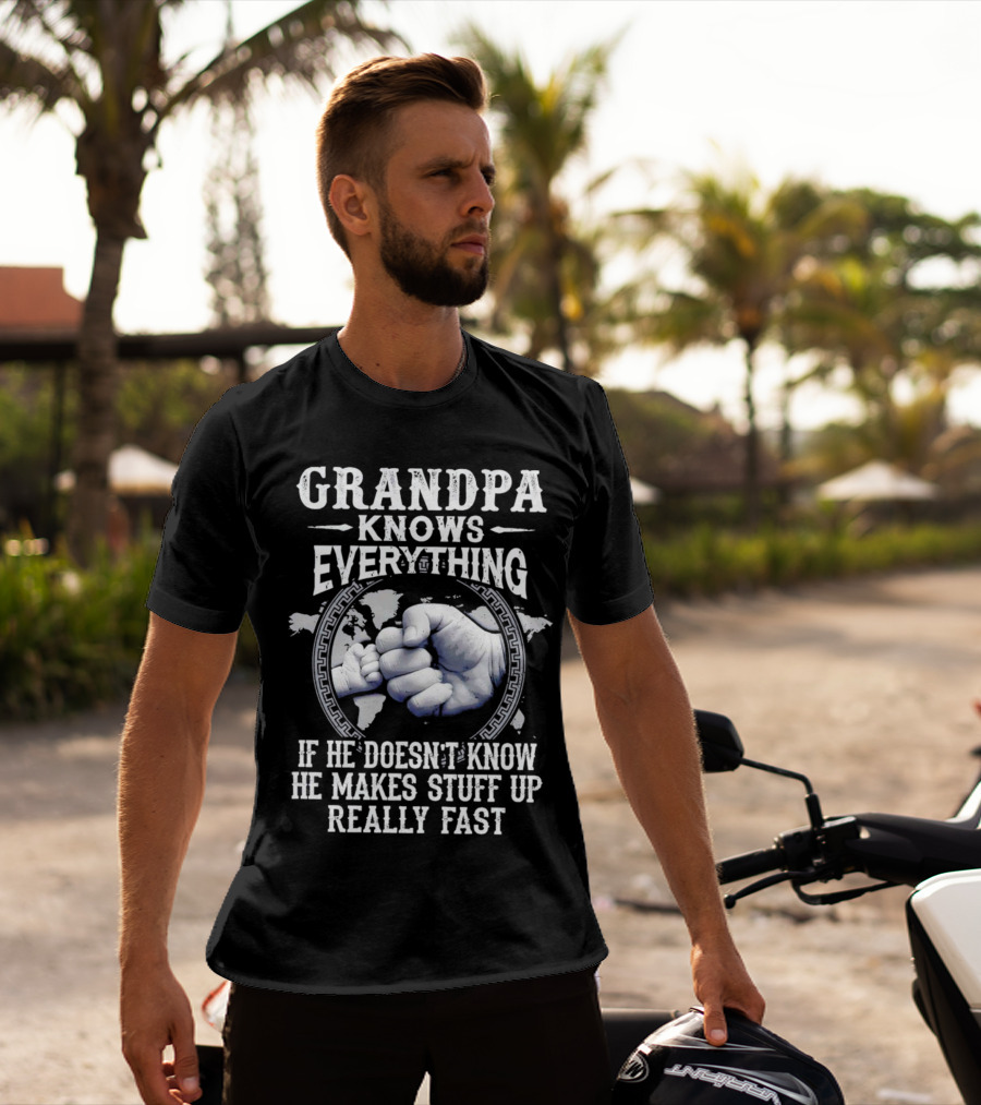 Grandpa Knows Everything If He Doesn't Know He Makes Stuff Up Really Fast Fist Bump Map Background T-Shirt