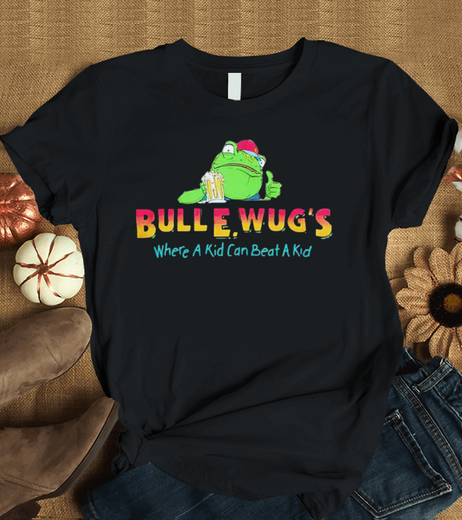 Dungeons And Daddies Bull E Wug's Where A Kid Can Beat A Kid T-Shirt