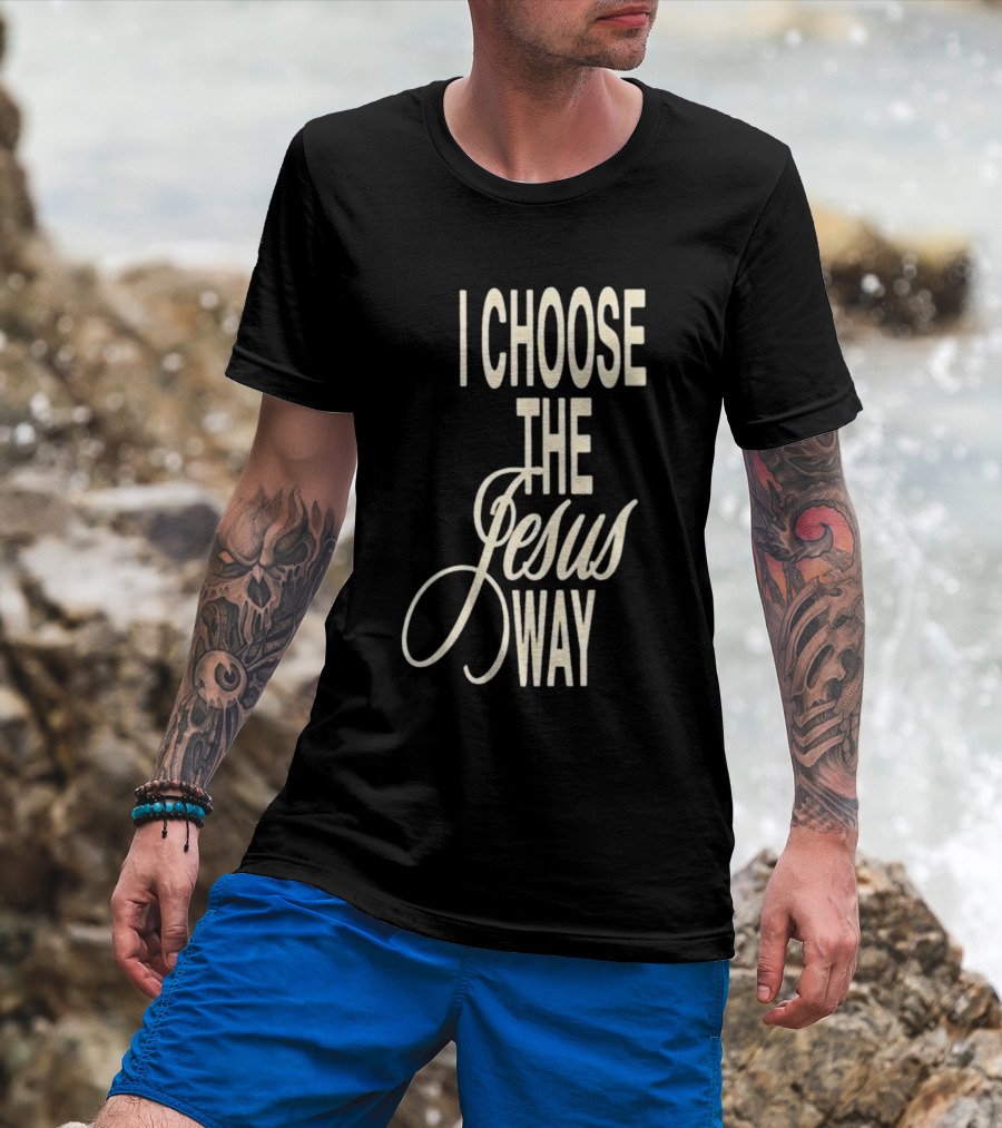 I Choose The Jesus Way Christian Faith T-Shirt