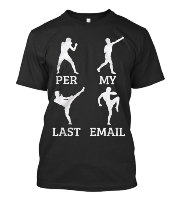 Per My Last Email Boxer Karate Fighter T-Shirt