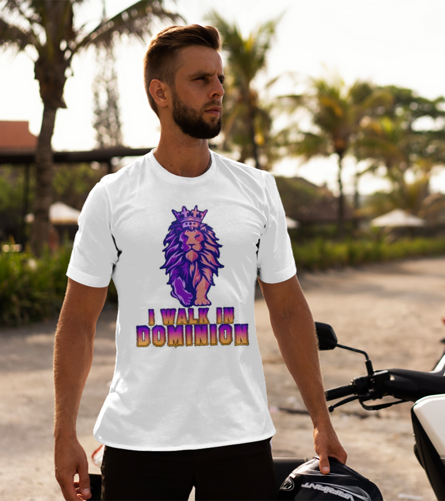 I Walk In Dominion Crowned Lion T-Shirt