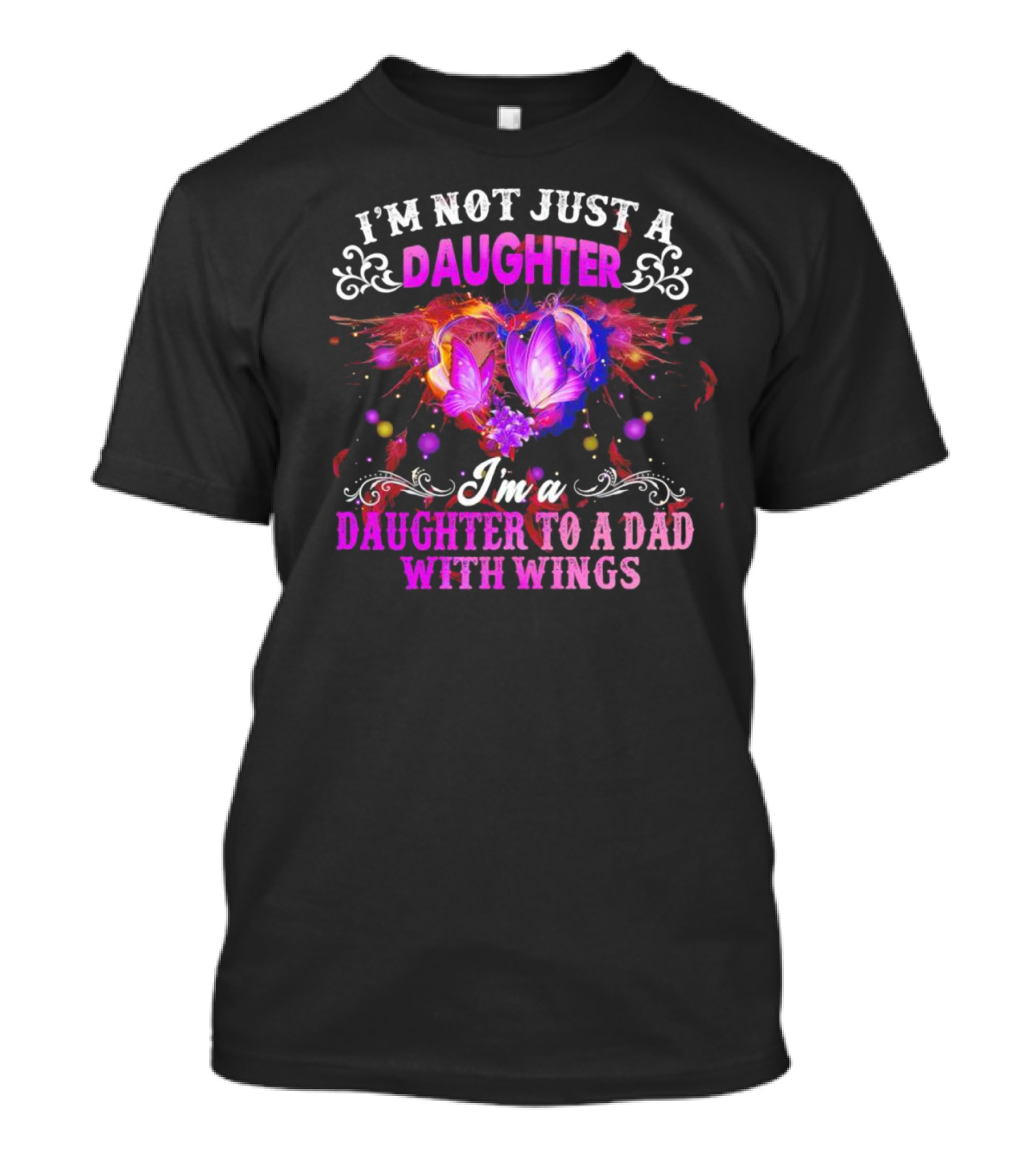 I’m Not Just A Daughter I’m A Daughter To A Dad With Wings With Purple Butterflies And Colorful Flourishes T-Shirt