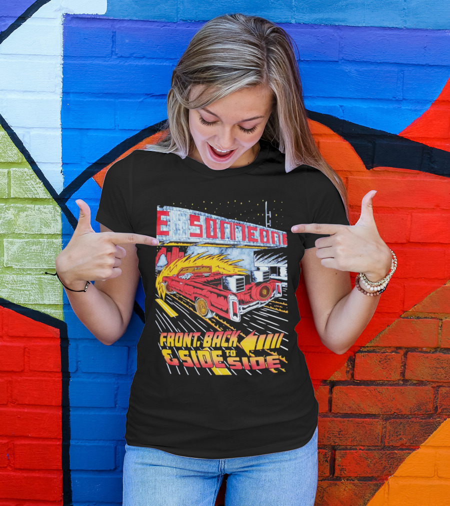 Slab Someone Front Back And Side To Side Car With Flames T-Shirt