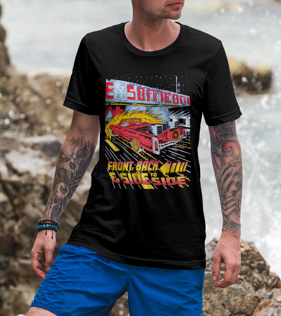 Slab Someone Front Back And Side To Side Car With Flames T-Shirt