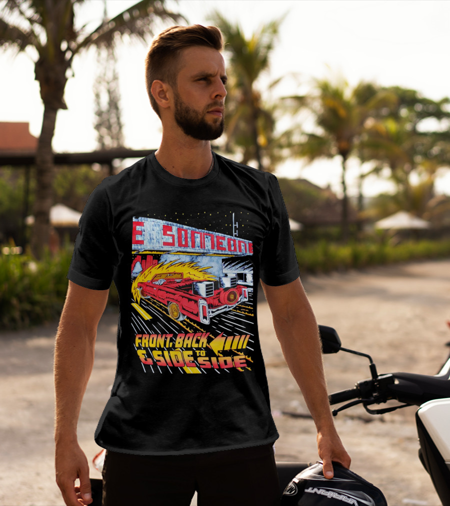 Slab Someone Front Back And Side To Side Car With Flames T-Shirt