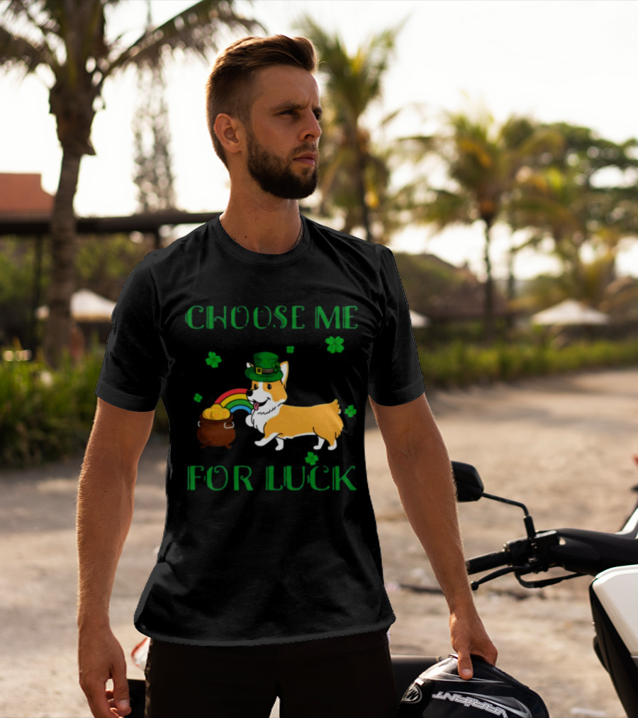 Choose Me For Luck Corgi T-Shirt