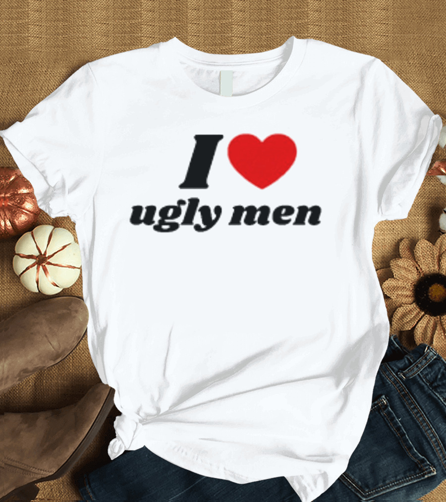 I Love Ugly Men Plus Heart T-Shirt