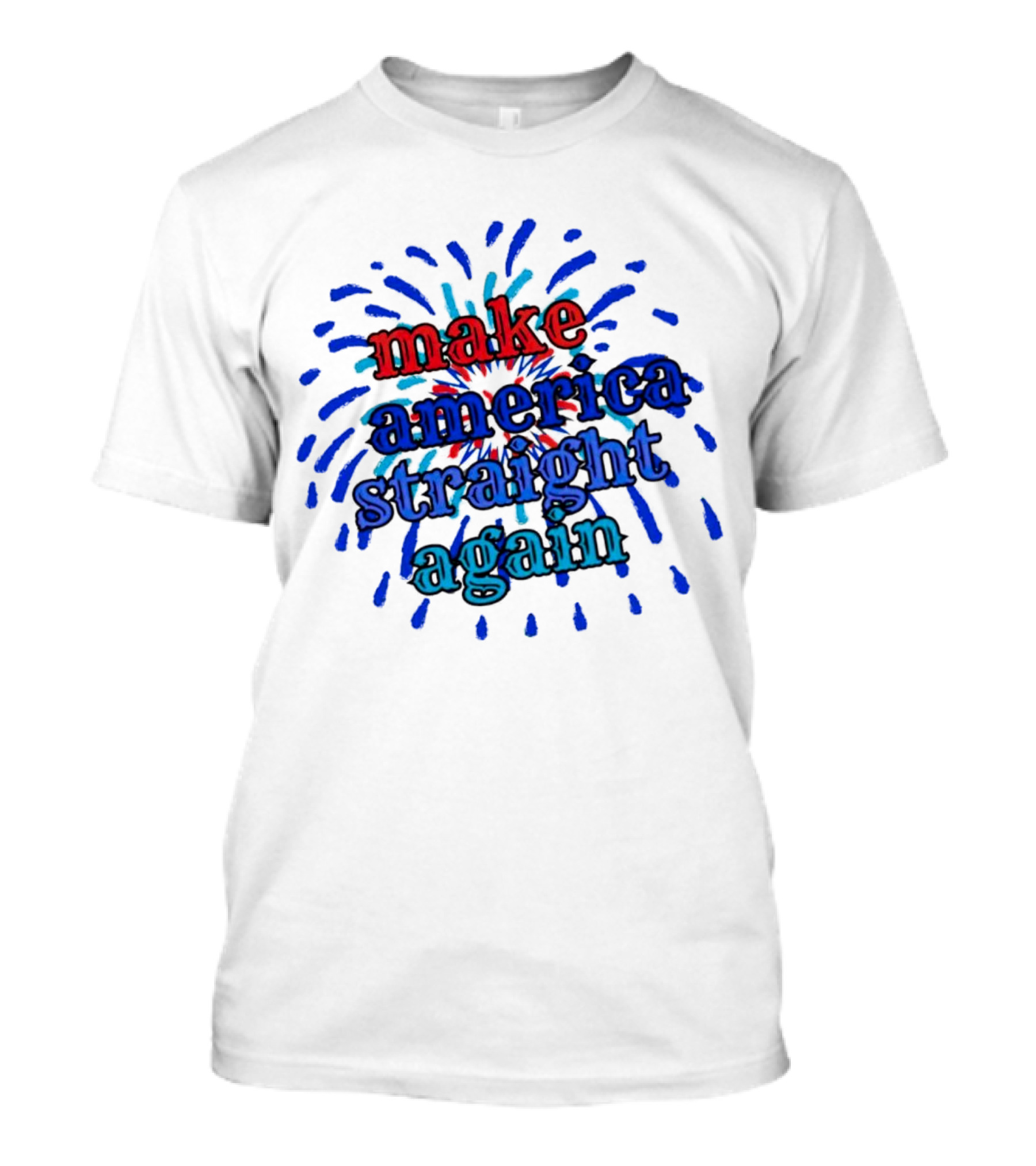 Make America Straight Again Firework Burst T-Shirt