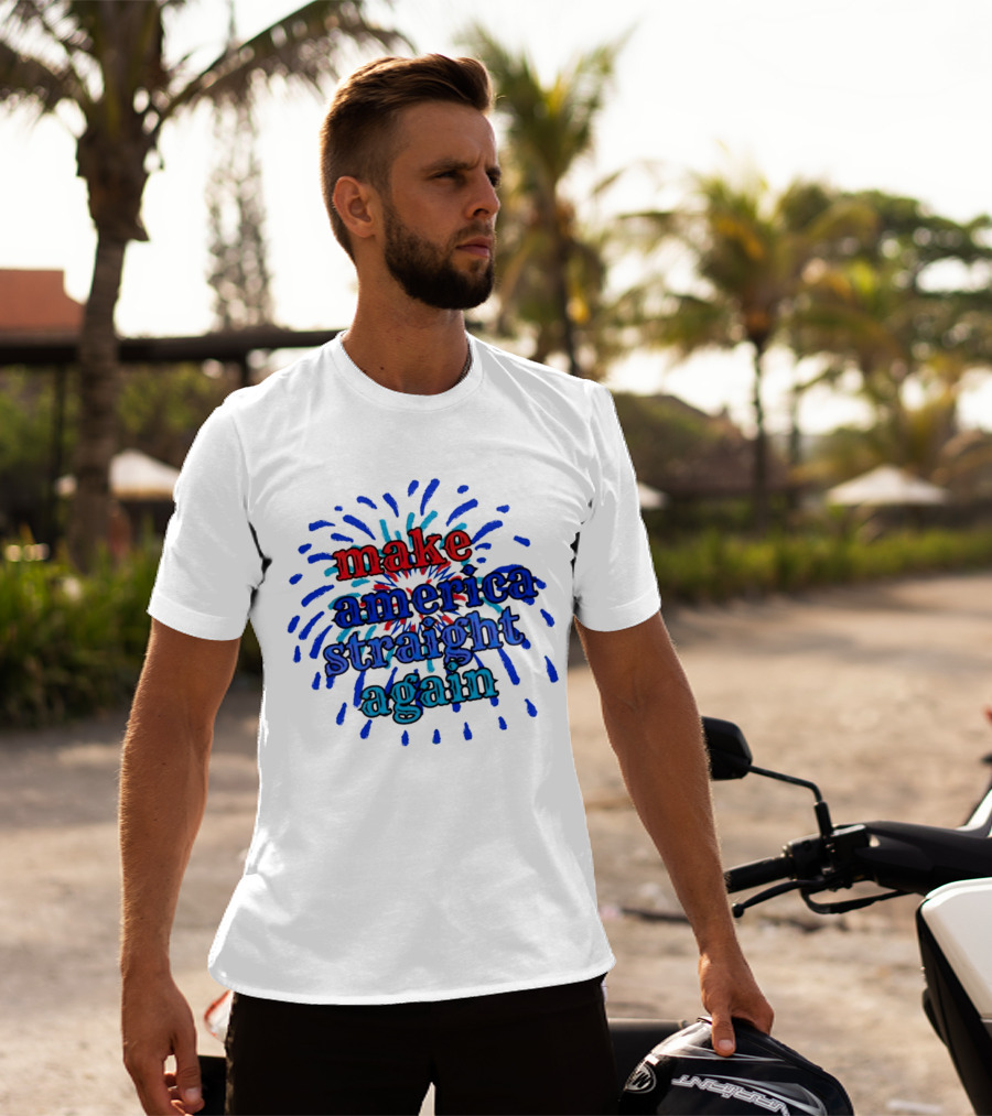 Make America Straight Again Firework Burst T-Shirt