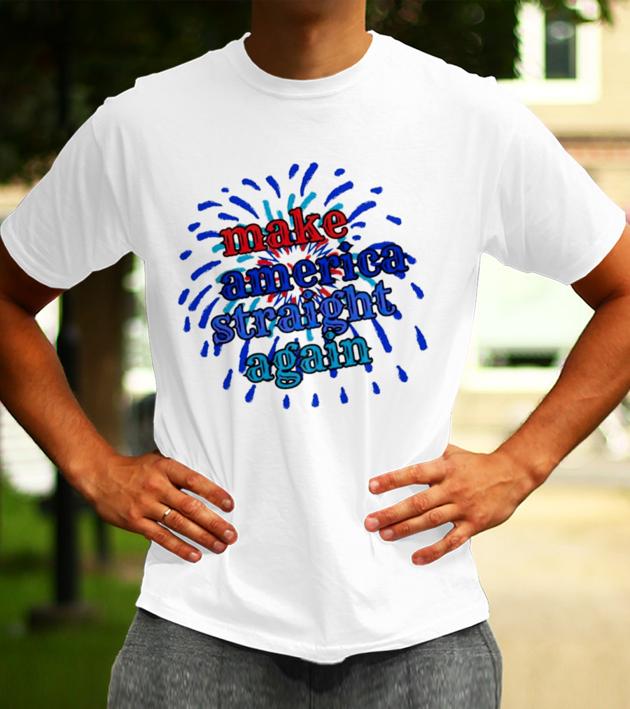 Make America Straight Again Firework Burst T-Shirt