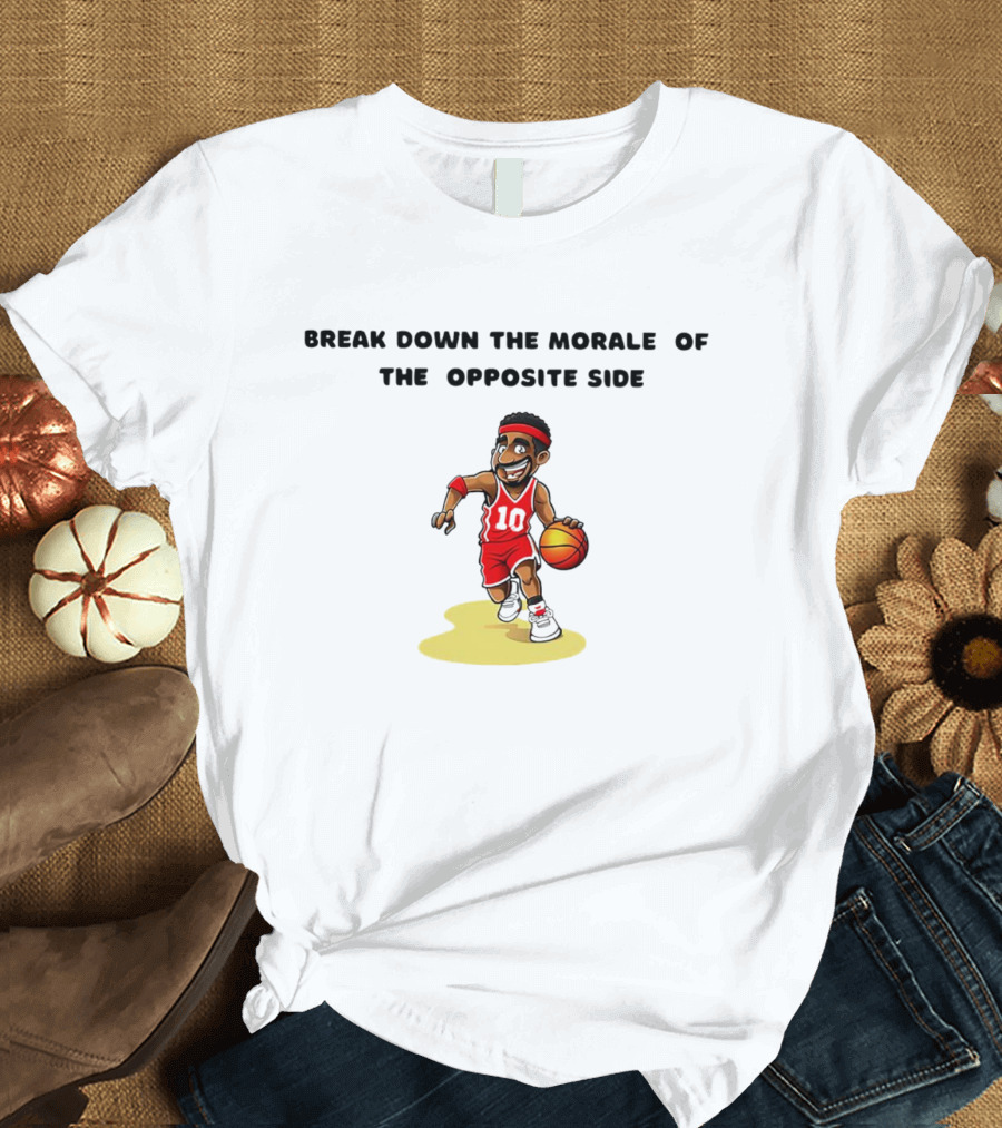 Break Down The Morale Of The Opposite Side Basketball Player In Red Jersey With Ball T-Shirt