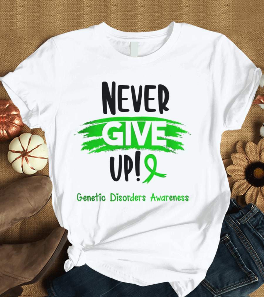 Never Give Up Genetic Disorders Awareness Ribbon T-Shirt