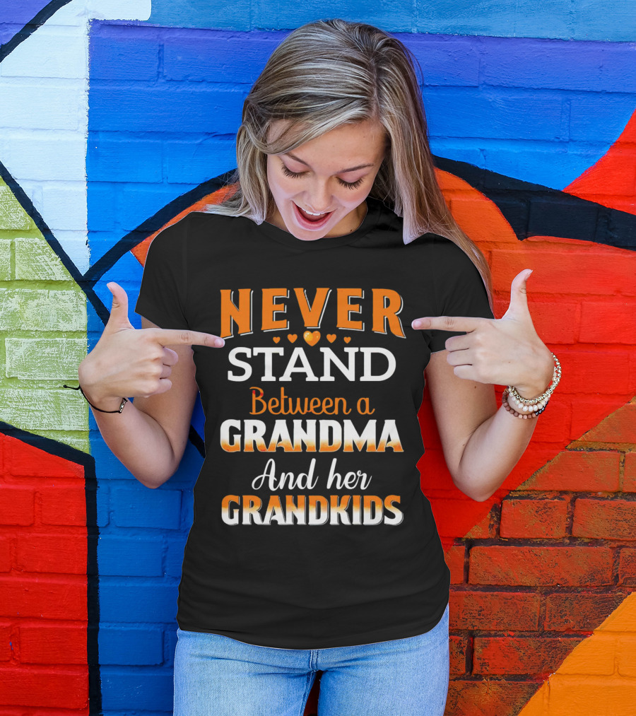 Never Stand Between A Grandma And Her Grandkids Heart T-Shirt