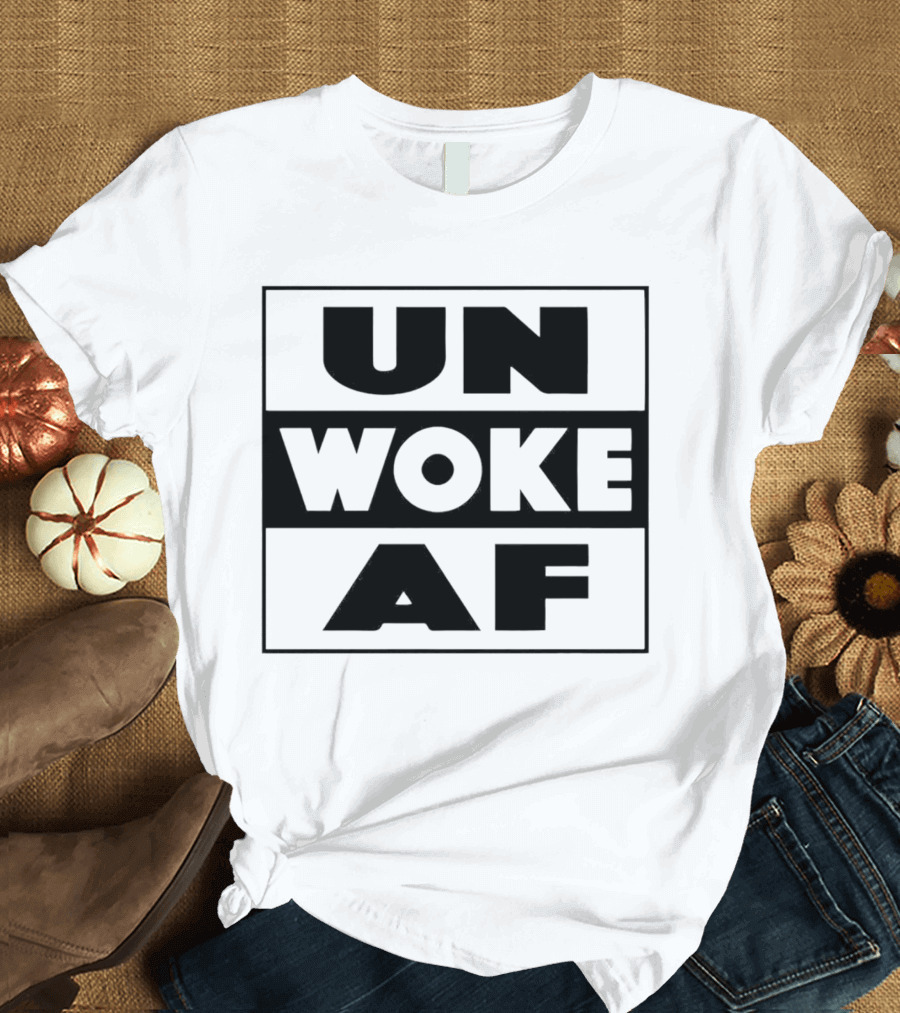 UN WOKE AF T-Shirt
