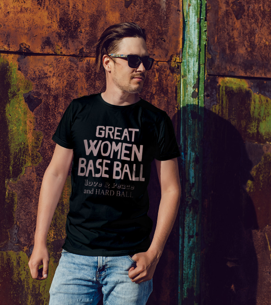GREAT WOMEN BASEBALL LOVE And PEACE AND HARD BALL T-Shirt
