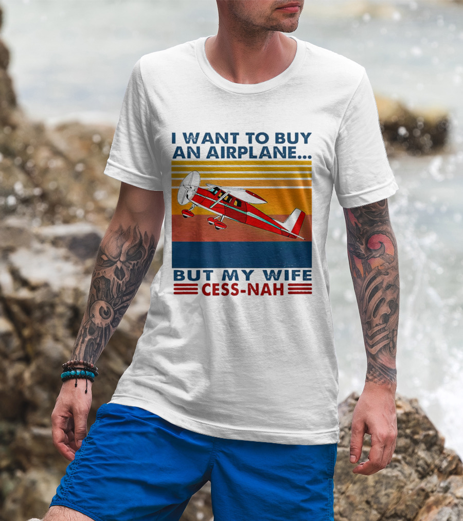 I Want To Buy An Airplane But My Wife Cess-Nah Vintage Retro Stripes Airplane T-Shirt