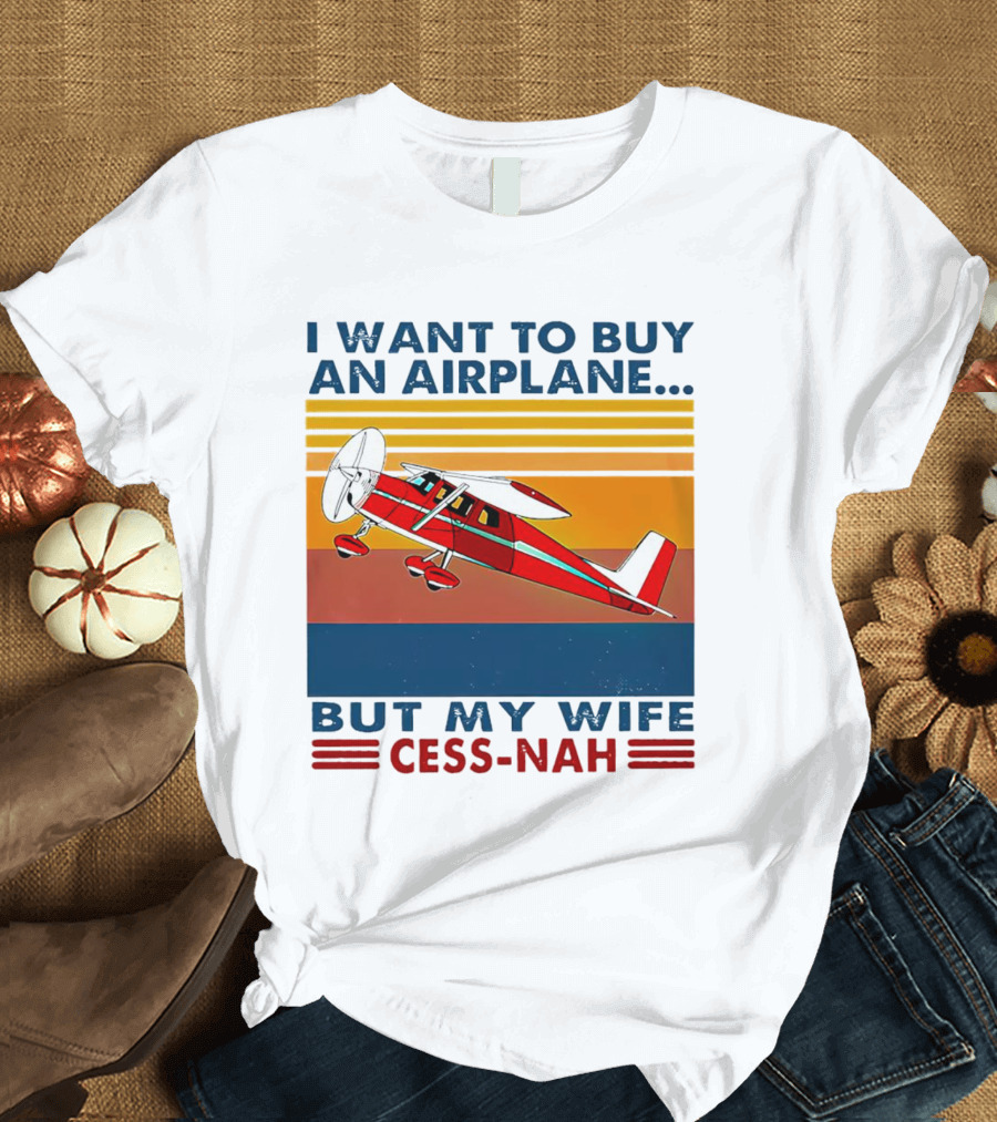 I Want To Buy An Airplane But My Wife Cess-Nah Vintage Retro Stripes Airplane T-Shirt