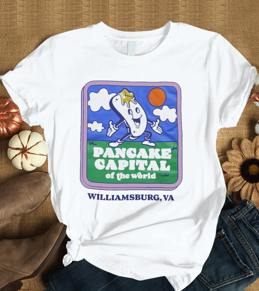 Pancake Capital Of The World Williamsburg VA T-Shirt