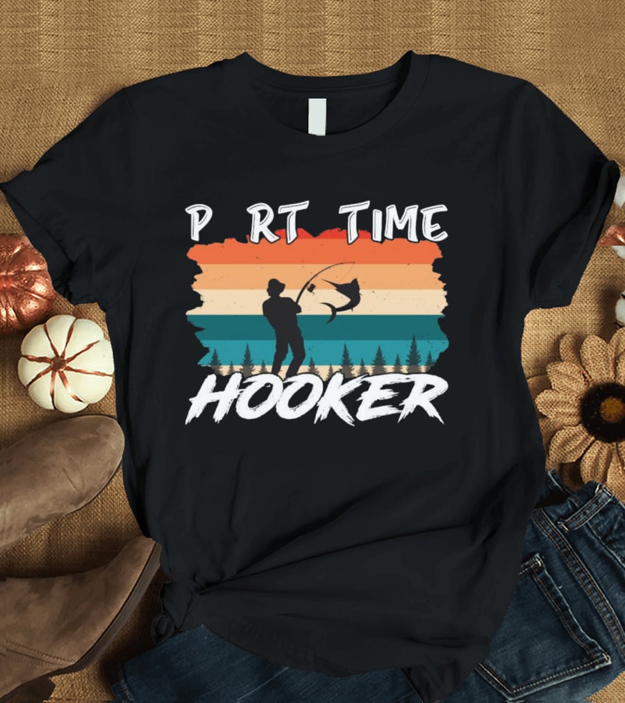 Part Time Hooker Fishing Vintage Sunset T-Shirt