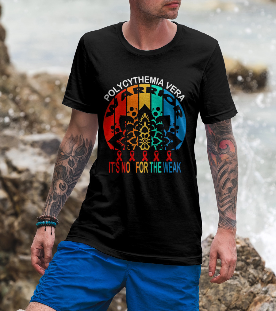 Polycythemia Vera Warrior It's No For The Weak Mandala Rainbow Awareness Ribbons T-Shirt