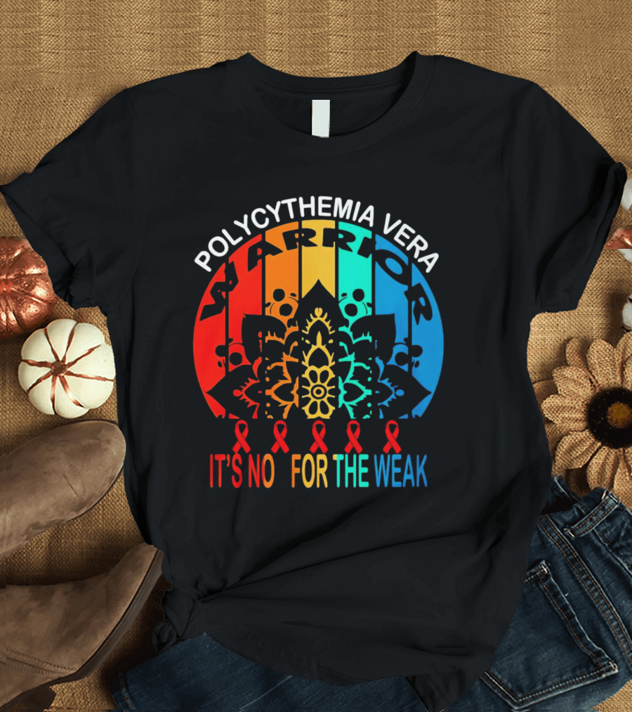 Polycythemia Vera Warrior It's No For The Weak Mandala Rainbow Awareness Ribbons T-Shirt