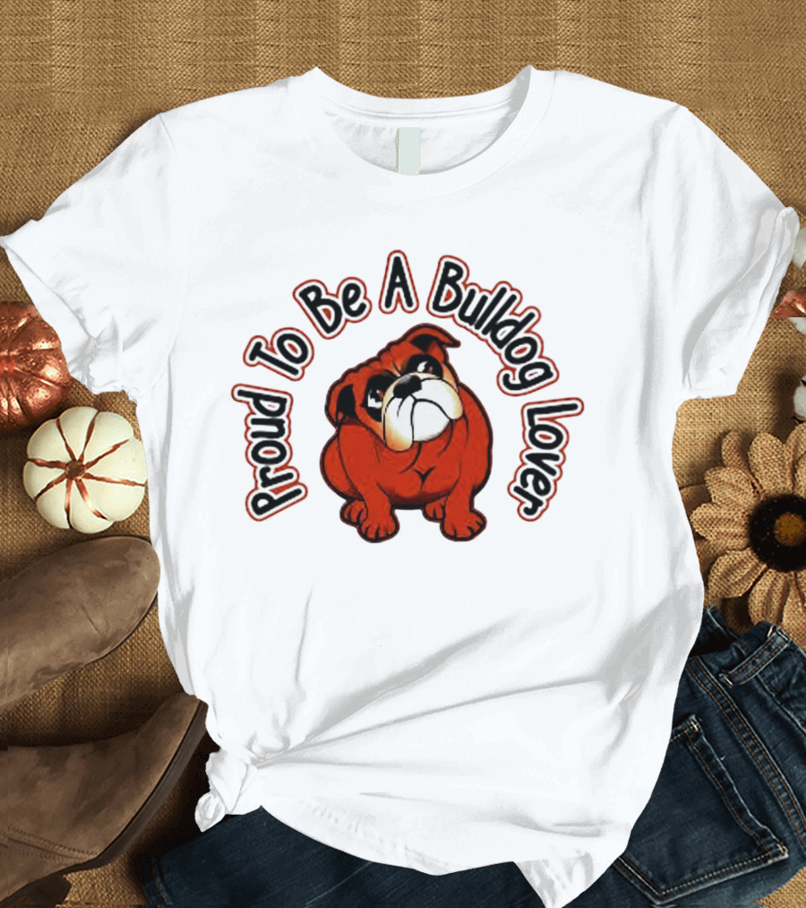 Proud To Be A Bulldog Lover T-Shirt