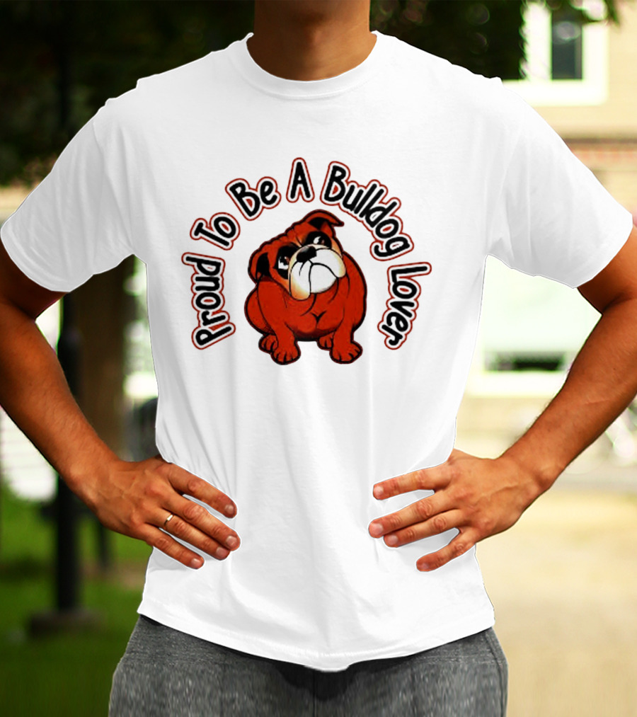 Proud To Be A Bulldog Lover T-Shirt