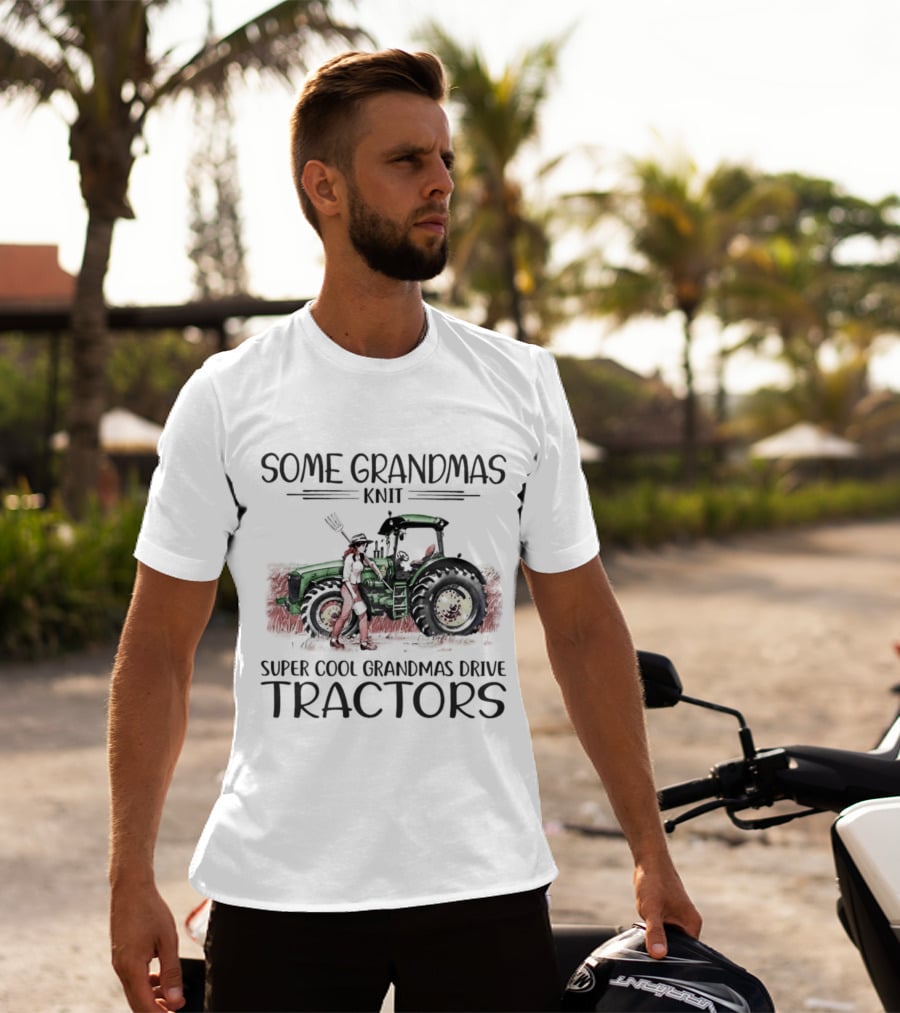 Some Grandmas Knit Super Cool Grandmas Drive Tractors T-Shirt