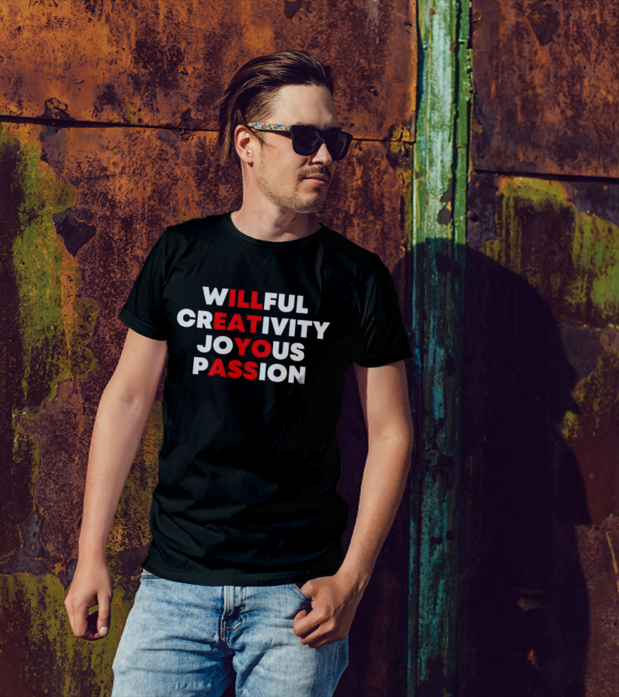 Willful Creativity Joyous Passion Bold Inspiration T-Shirt