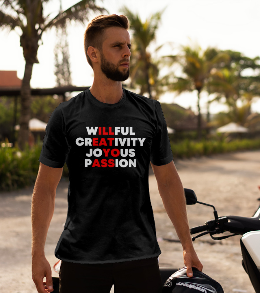 Willful Creativity Joyous Passion Bold Inspiration T-Shirt