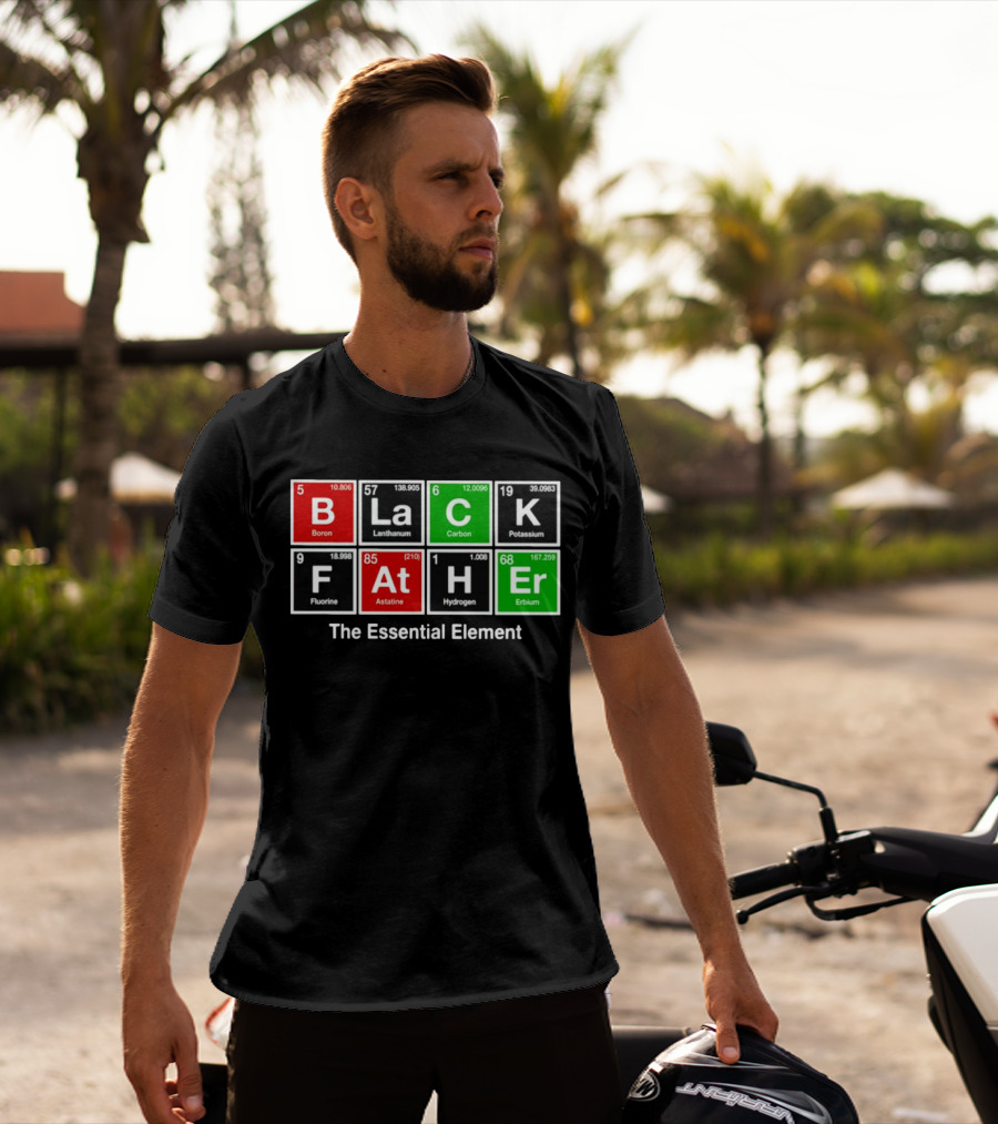 Black Father Periodic Table Essential Element T-Shirt