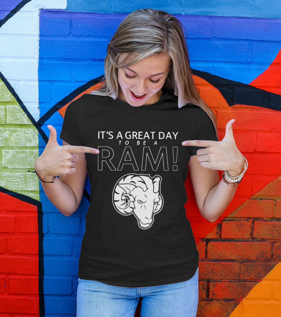 IT'S A GREAT DAY TO BE A RAM T-Shirt